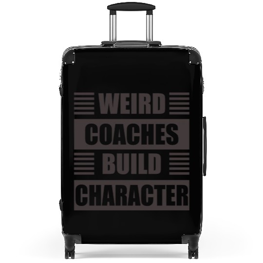 Weird Coaches Build Character Coach Suitcases