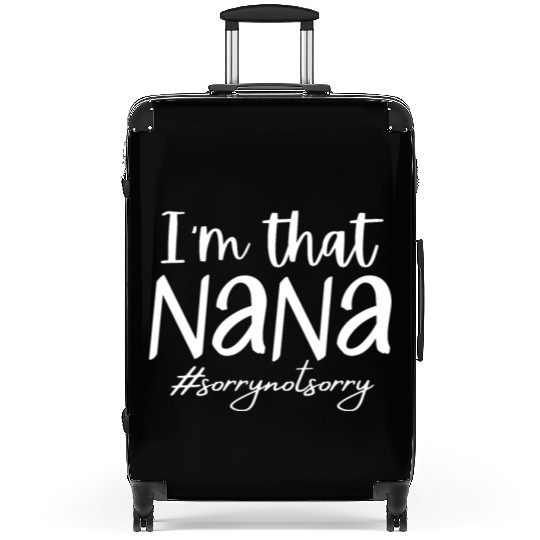 I'm that Nana #sorrynotsorry Suitcases