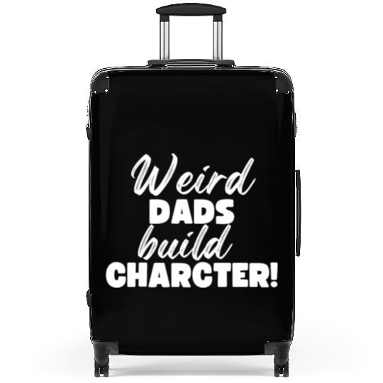 Weird Dads Build Character Funny Dad Suitcases