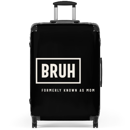 Formerly Known As Mom: Hilarious Mother's Day Bruh Suitcases