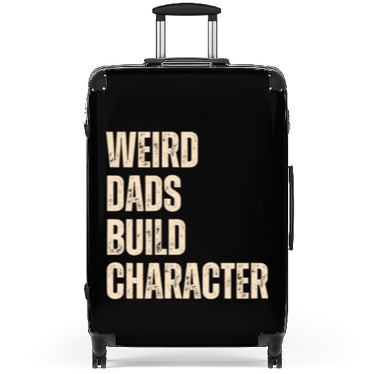 Weird Dads Build Character Funny Dad Suitcases