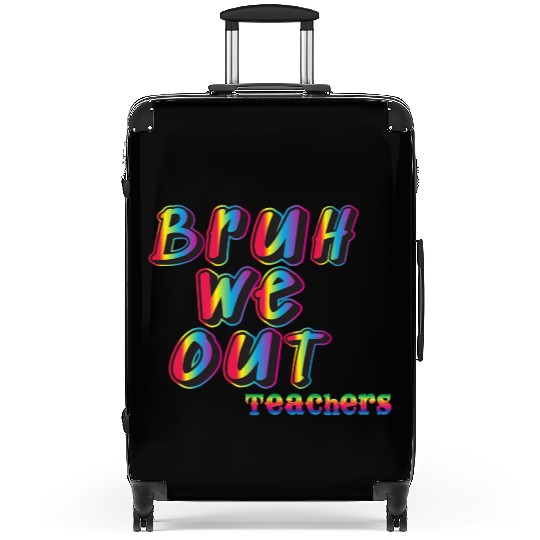 Bruh We Out Teachers Suitcases