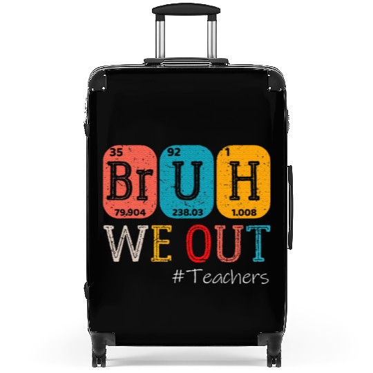 Bruh We Out Teachers Chemistry Teacher Suitcases