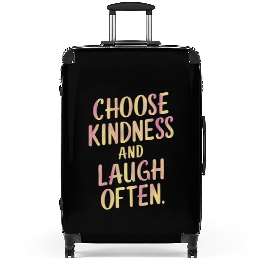 Choose Kindness And Laugh Often Motivation Suitcases