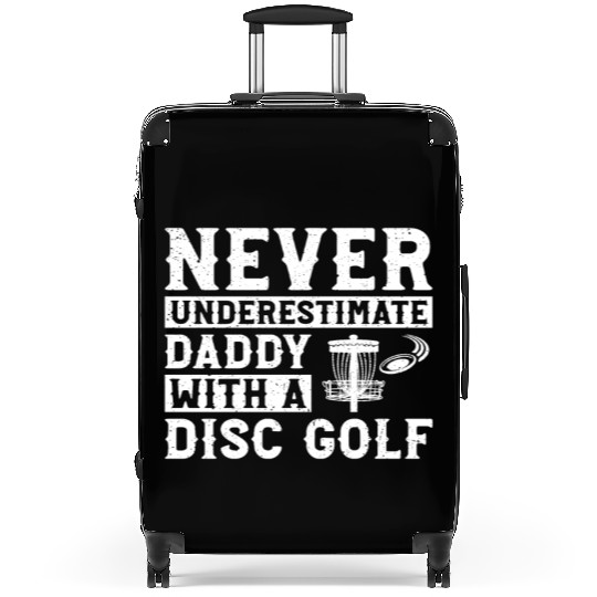 Never underestimate daddy with a disc golf Suitcases