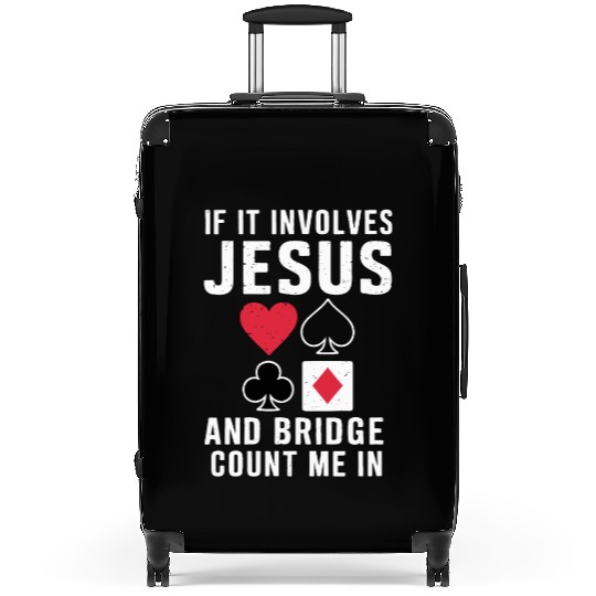 If It Involves Jesus And Bridge Count Me In Suitcases