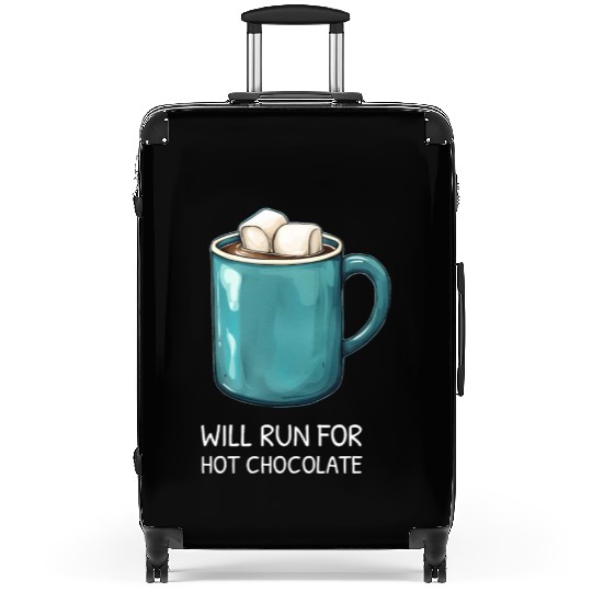 I will Run For Hot Chocolate - Chocolate Lover Suitcases