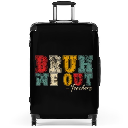 Bruh We Out Teachers Happy Last Day Of School Suitcases
