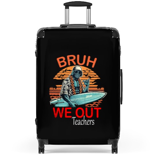 bruh we out teachers traduction and peace Suitcases