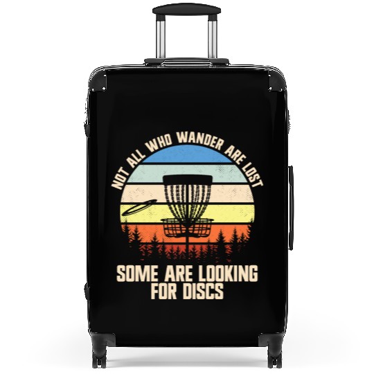 Not All Who Wander Are Lost Looking For Discsfunny Suitcases
