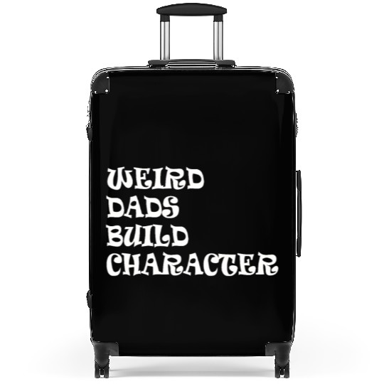 Weird Dads Build Character Funny Dad Suitcases