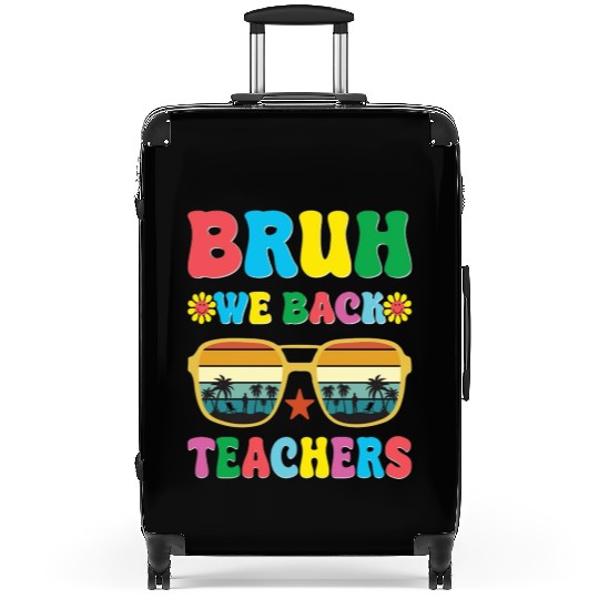 Bruh We Out Teachers End Of School Year Teacher Suitcases
