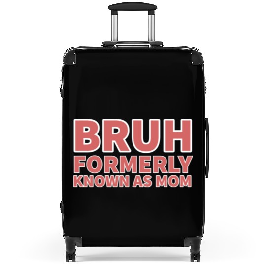 bruh formerly known as mom Suitcases