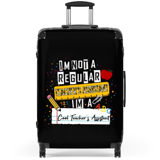 I'm Not a Regular Teacher Assistant Cool Teacher A Suitcases