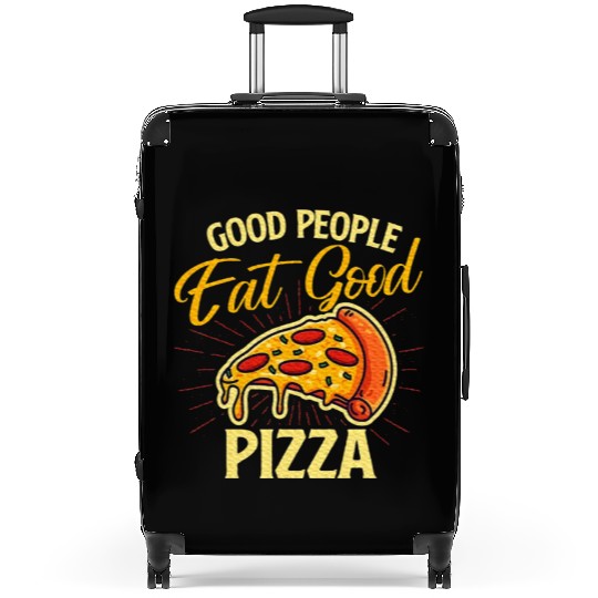 Good People Eat Good Pizza Pizza Baker Food Love Suitcases