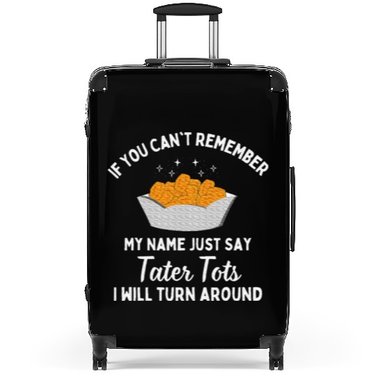 If You Can't Remember Tater Tots Lover Potato Suitcases