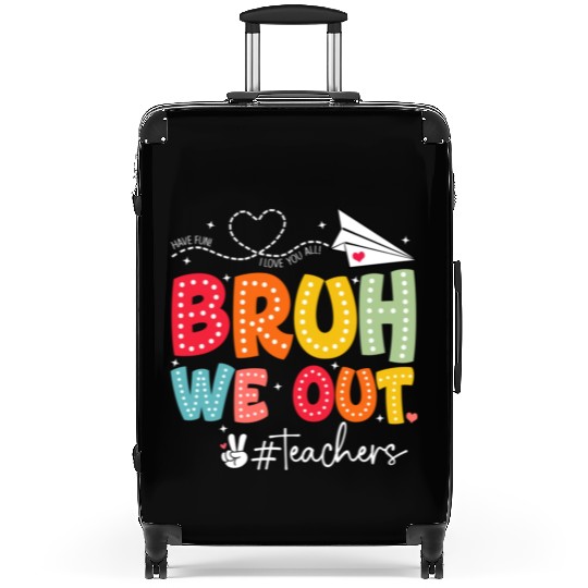 Bruh-We-Out-Teachers-School Suitcases