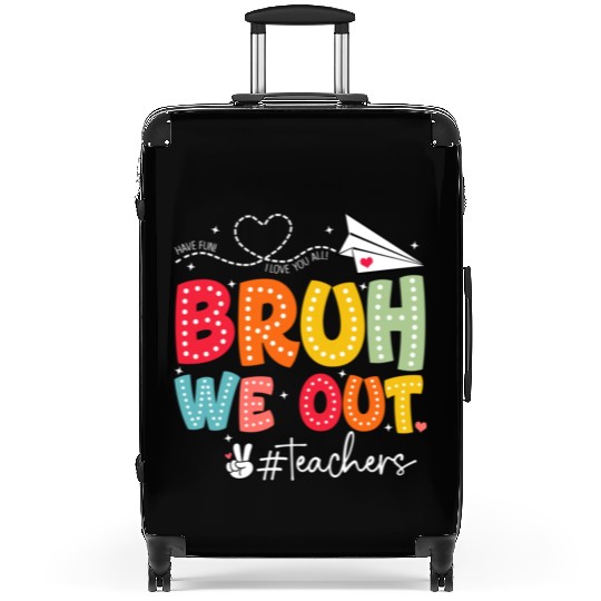 Bruh-We-Out-Teachers-School Suitcases