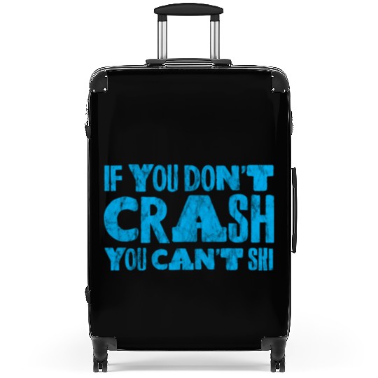 If You Don't Crash You Can't Ski 3 Suitcases
