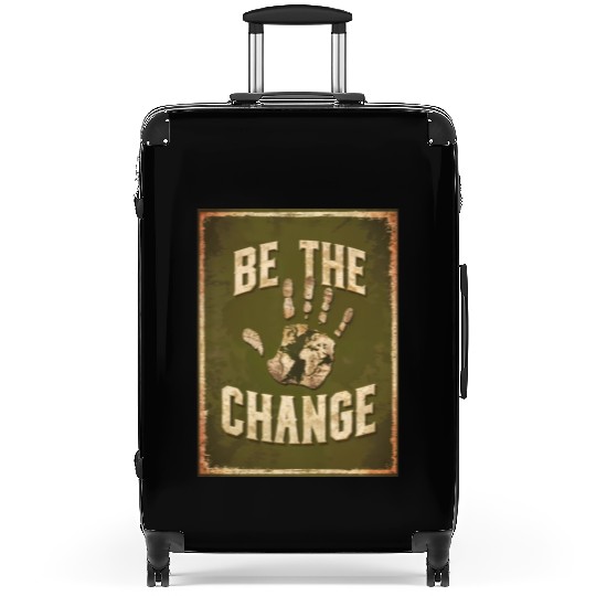 Be the Change - Inspirational & Motivational Quote Suitcases
