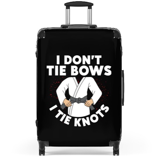 I Don't Tie Bows I Tie Knots Karateka Karate Suitcases