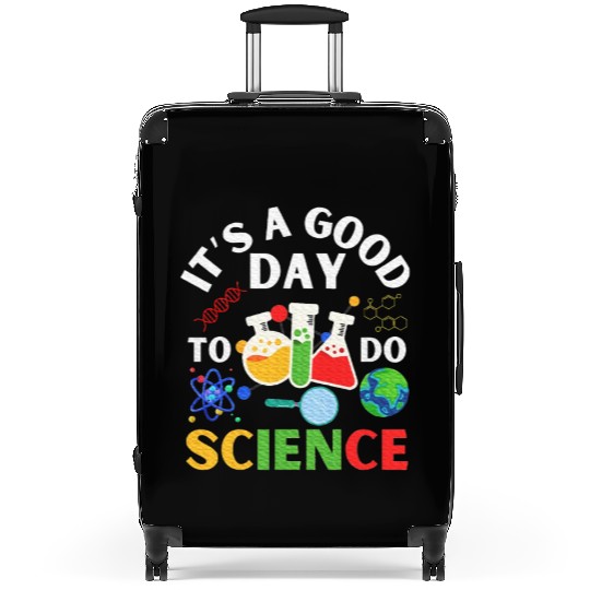 Its A Good Day To Do Science Science Teacher Suitcases