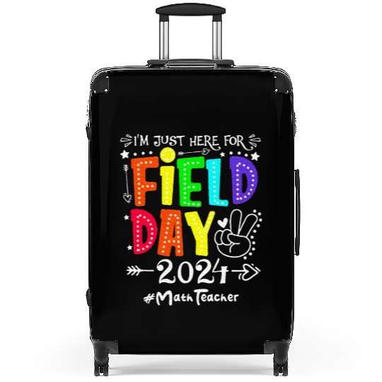 I'm Just Here For Field Day 2024 Math Teacher Suitcases