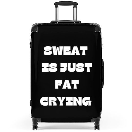 Sweat Is Just Fat Crying Gym Comedy Design Suitcases