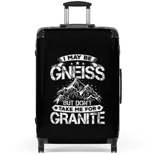 Don't Take Me For Granite Geology Lover Geologist Suitcases