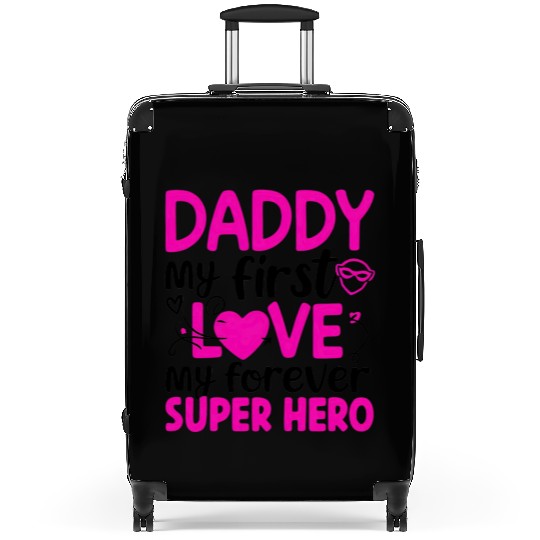 Daddy my first love My Forever Superhero Suitcases