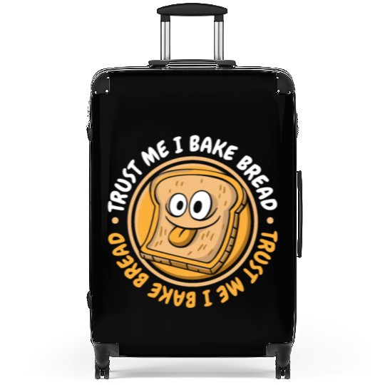 Trust Me I Bake Bread Bread Maker Bread Dough Suitcases