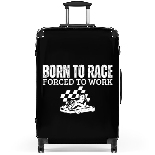 Born to Race Forced To Work Funny Go Kart Suitcases