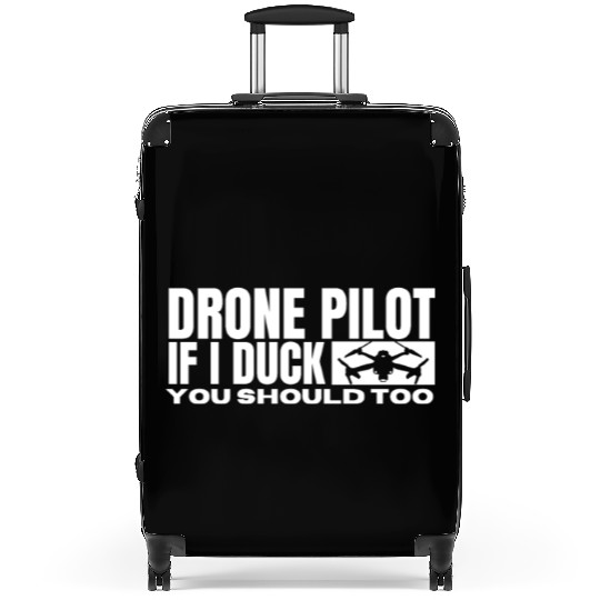 Drone Pilot If I Duck You Should Too Funny Drone Suitcases