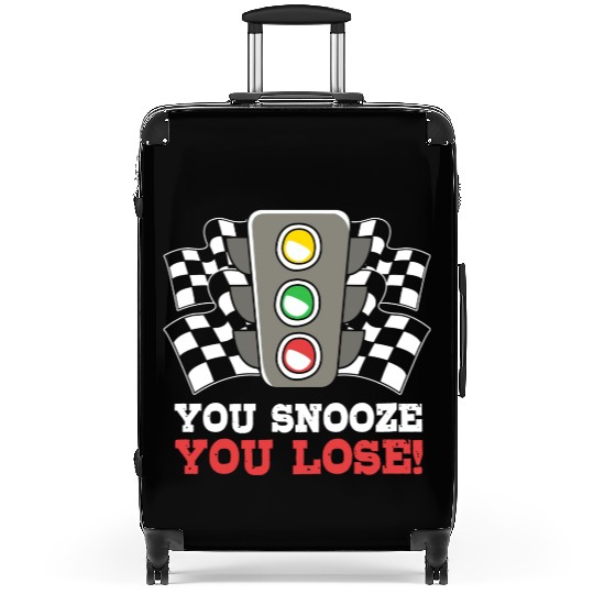 You Snooze You Lose Funny Race Day Drag Racing Suitcases