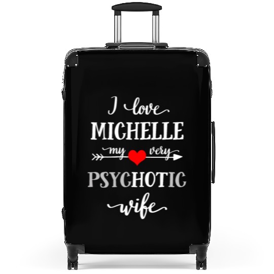 I love my very psychotic wife graphic Suitcases, Funny m