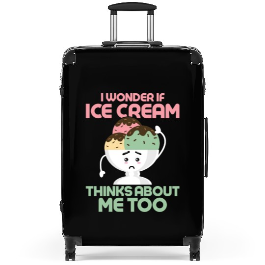I Wonder If Ice Cream Thinks About Me Too Cone Sc Suitcases