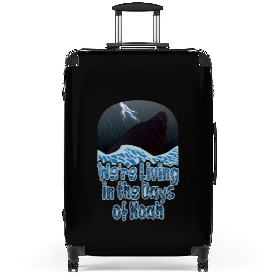 We're Living in the Days of Noah Suitcases
