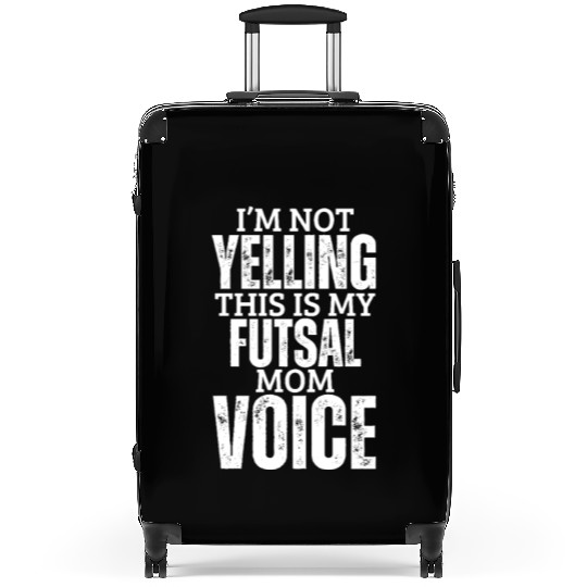 Futsal Mom Voice Funny Women Mother Futsal Suitcases