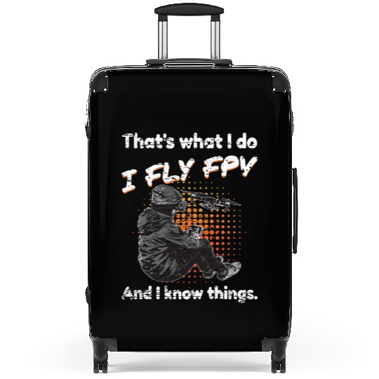 Drone I Fly FPV And I Know Things Suitcases
