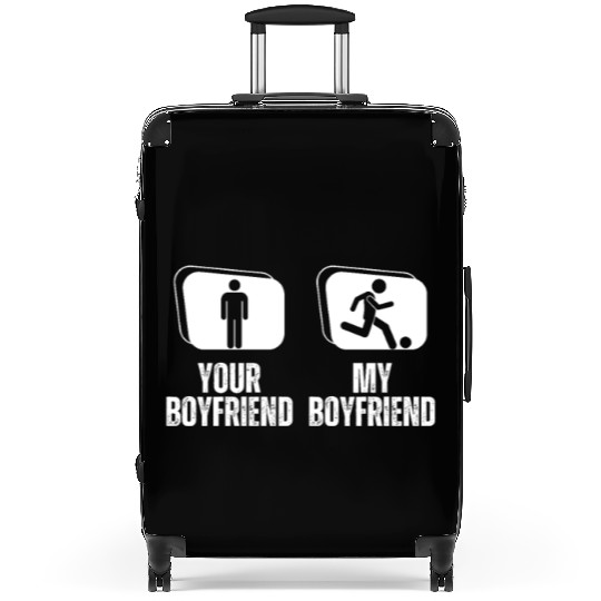 Soccer Your Boyfriend My Boyfriend Funny Suitcases