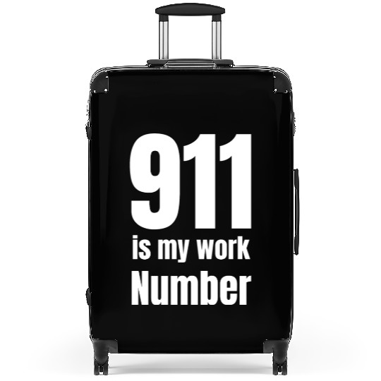 911 Is My Work Number Dispatcher First Responders Suitcases