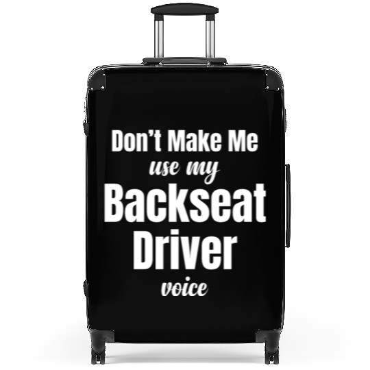 Backseat Driver Because Sometimes You Need Suitcases