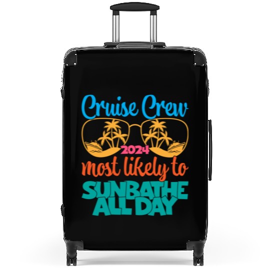 cruise crew 2024 most likely to sunbathe all day Suitcases