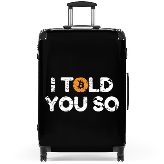 I Told You So Bitcoin Crypto BTC Suitcases