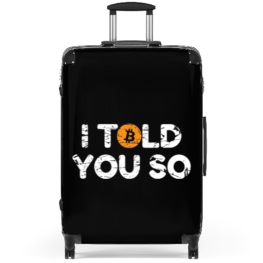 I Told You So Bitcoin Crypto BTC Suitcases