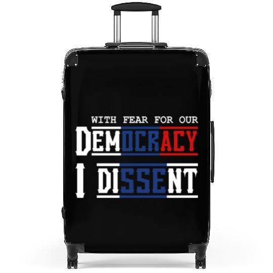 With Fear For Our Democracy I Dissent Election Suitcases