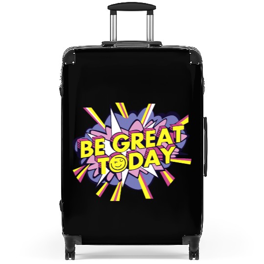 Be Great Today Suitcases