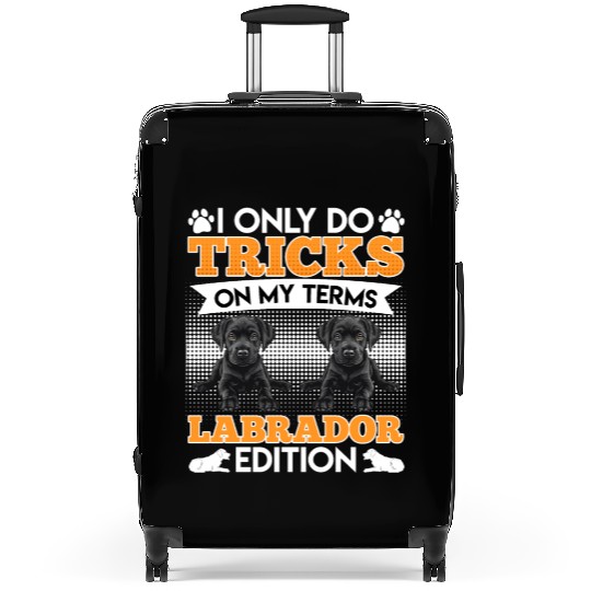 Black Labrador I DO TRICKS ON MY TERMS Funny Suitcases