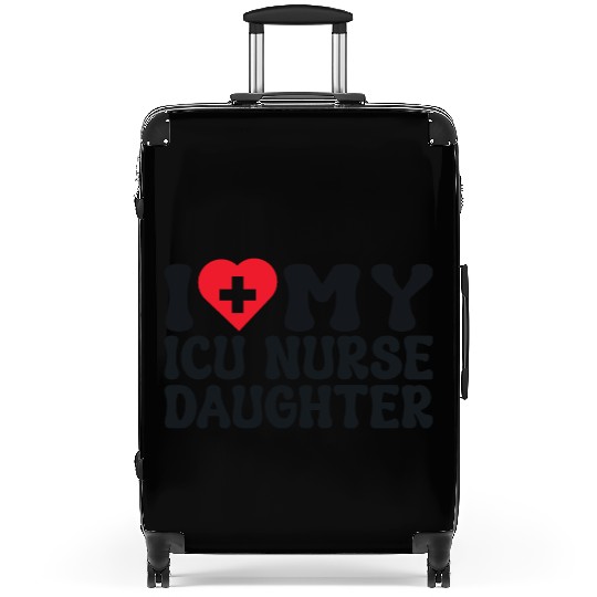 i love my icu nurse daughter Suitcases
