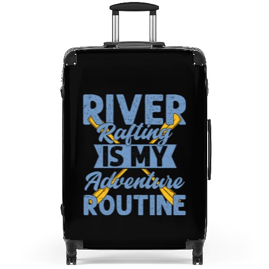 River Rafting Is My Adventure Routine Paddling Whi Suitcases